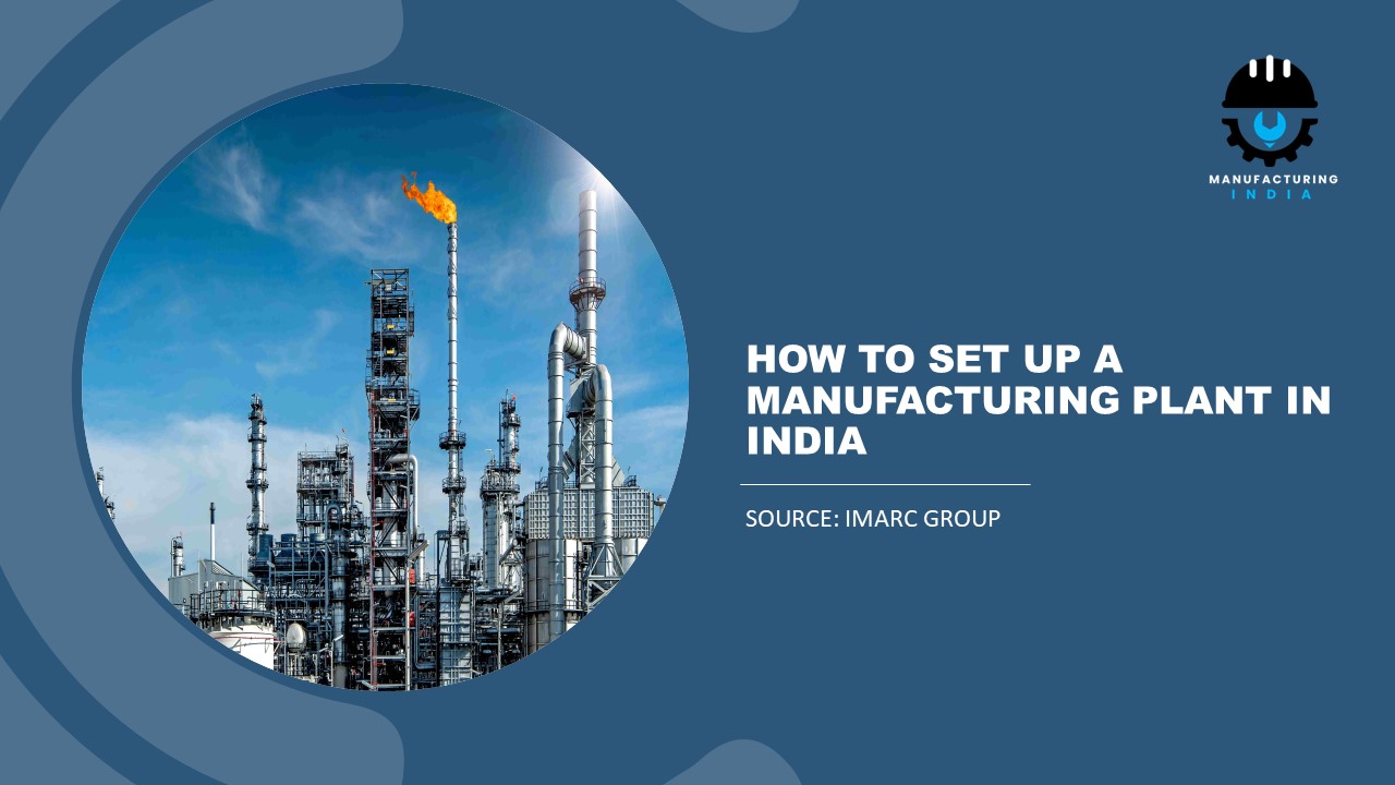 How to Set Up a Manufacturing Plant in India