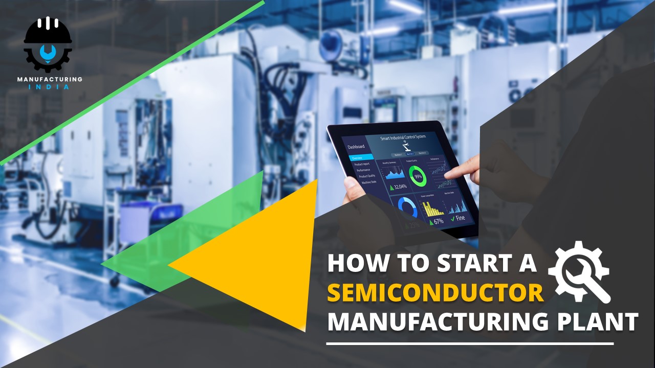 How to Start Semiconductor Manufacturing Plant