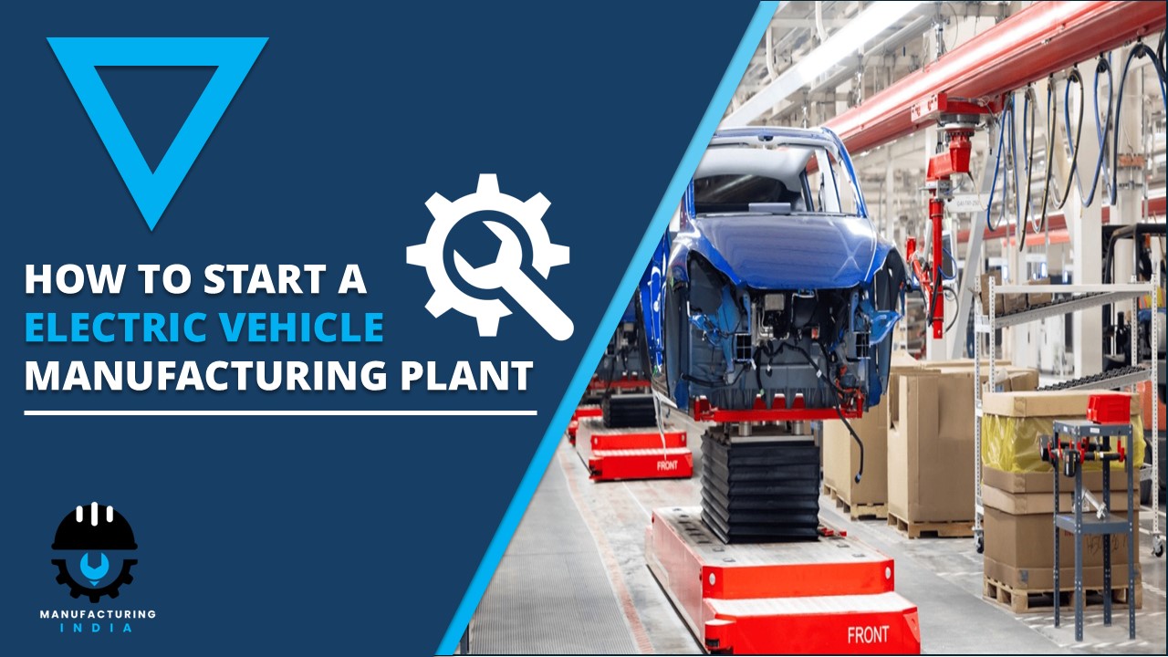 Steps to Setting Up Electric Vehicle Manufacturing Plant