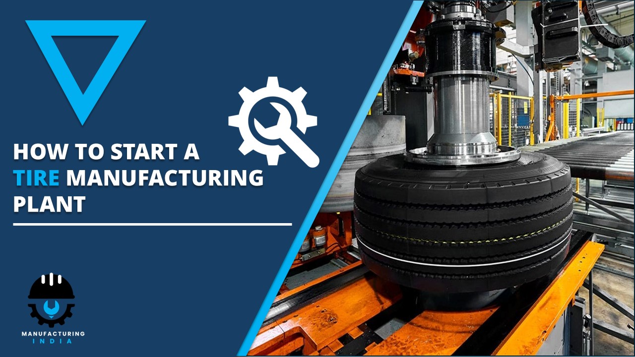 Step-by-step guide to setting up tire manufacturing plant